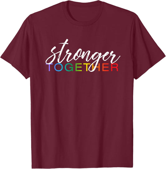 Stronger Together Shirt, Cute LGBTQ Pride Month March Gift T-Shirt - T-Shirt | Maroon