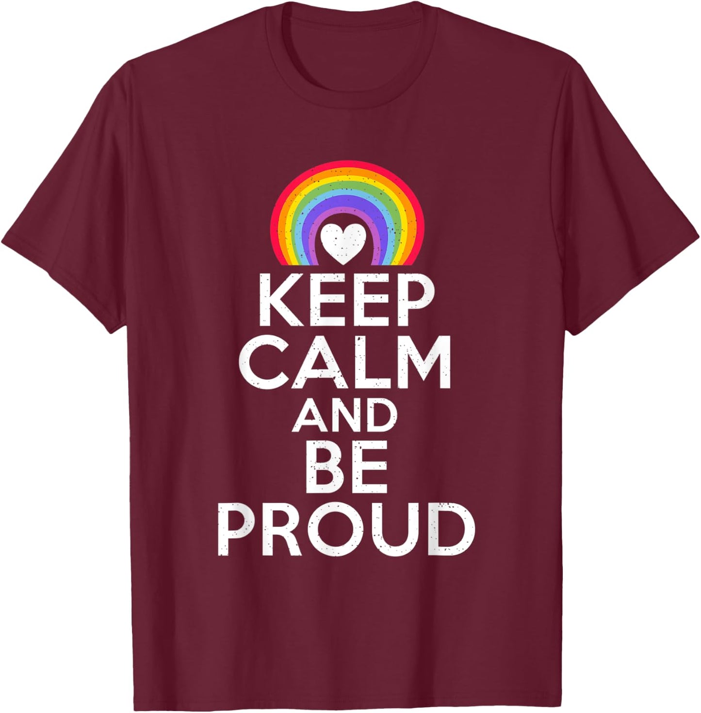 Keep Calm and be Proud Bisexual Lesbian Gay Pride T-Shirt - T-Shirt | Maroon