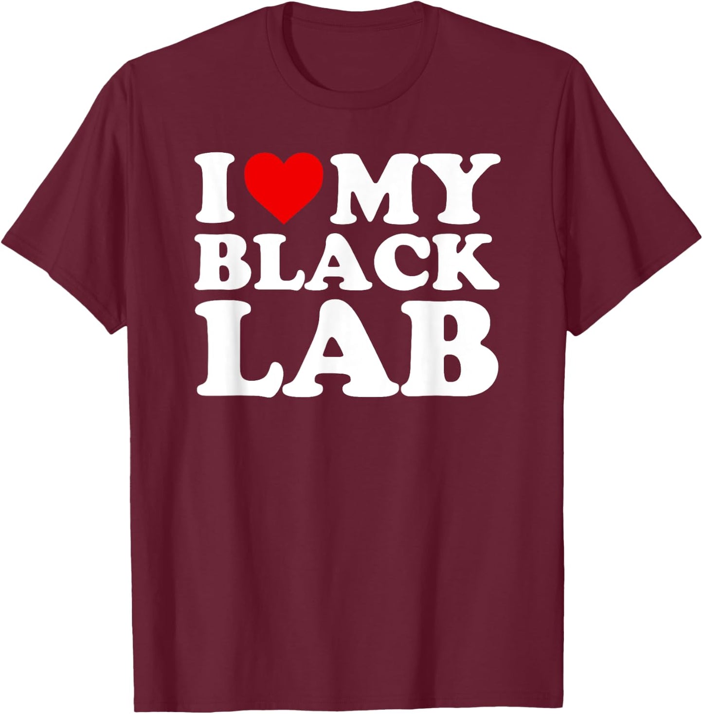 Black Lab T Shirt: I Love My Black Lab Gift T-Shirt - T-Shirt | Maroon