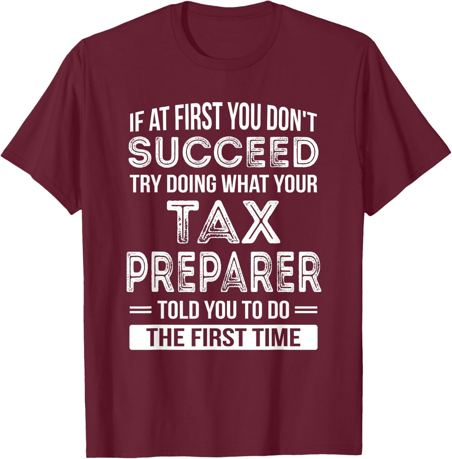 Tax Preparer Funny Tax Season Gift T-Shirt - T-Shirt | Maroon