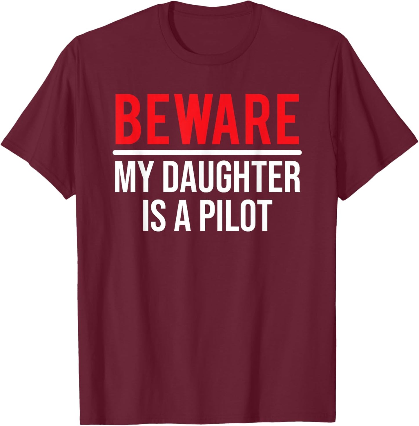 Beware My Daughter Is A Pilot Funny Aviator T-Shirt - T-Shirt | Maroon