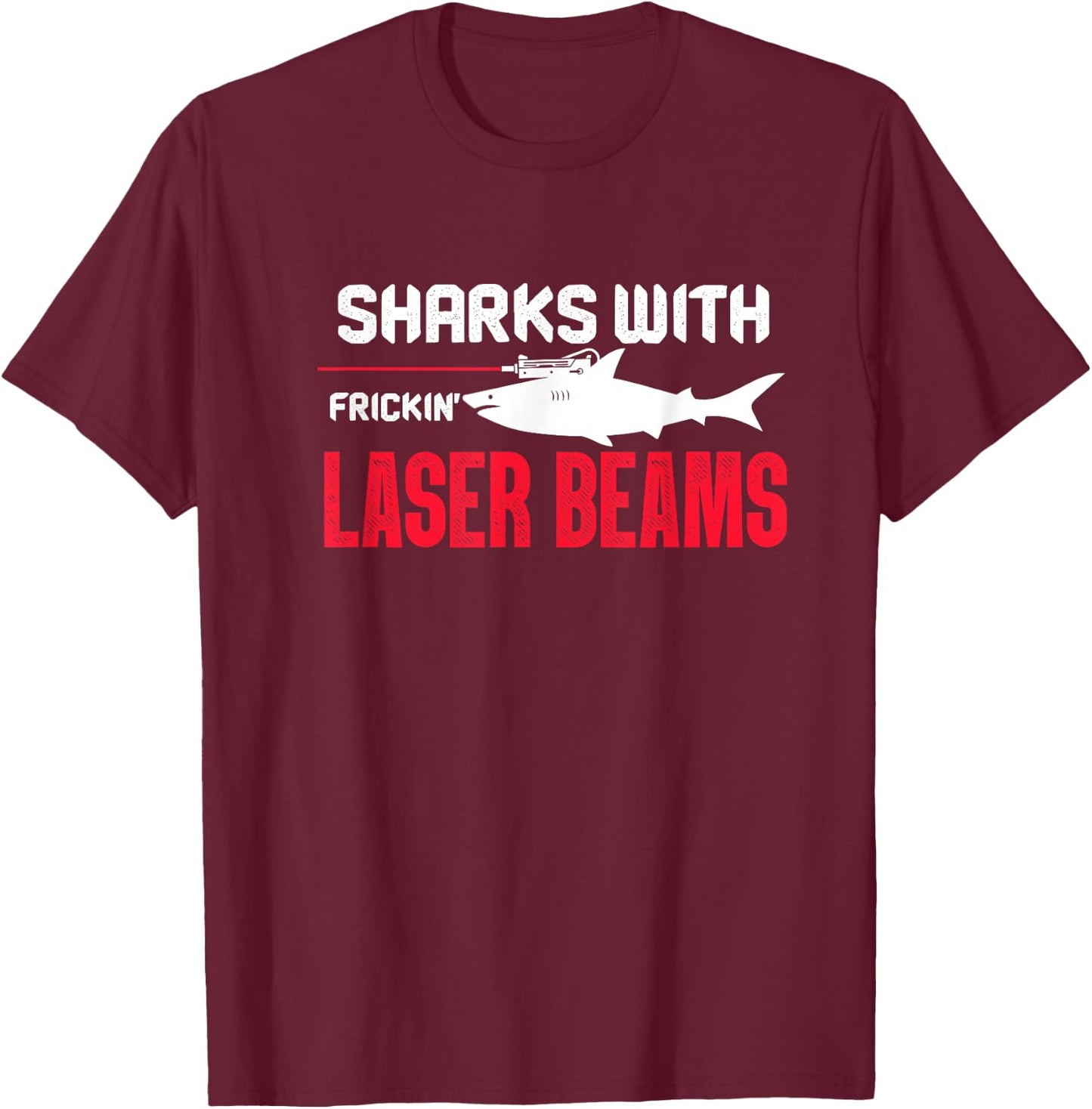 Sharks with Frickin Laser Beams Shark Austin Sayings T-Shirt - T-Shirt | Maroon