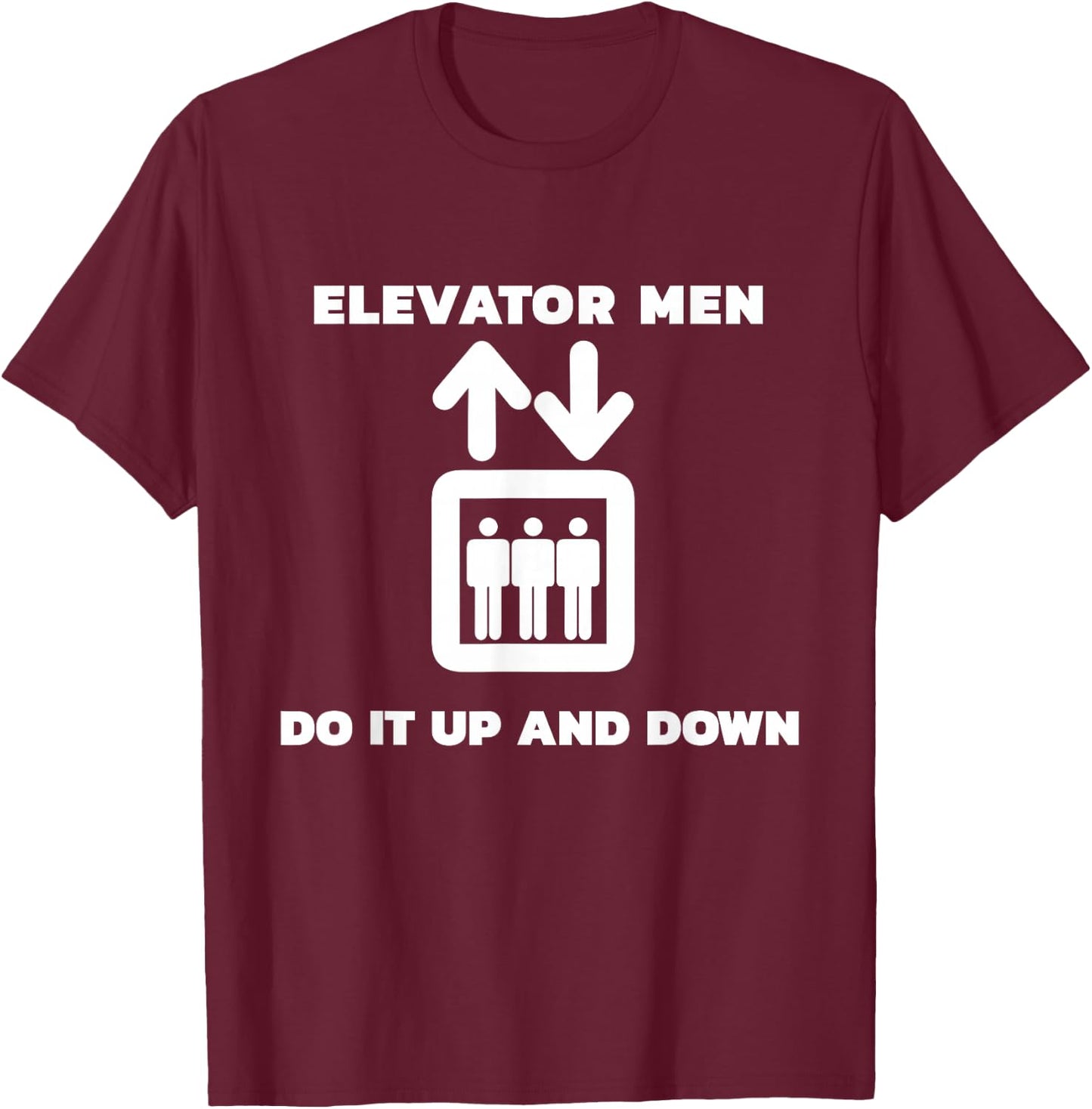 Elevator Men Do It Up and Down Funny Graphic T-Shirt - T-Shirt | Maroon