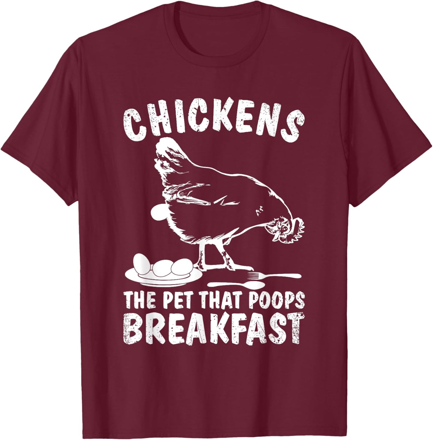 Funny Chickens Pet Poop Breakfast Backyard Farmer T-Shirt - T-Shirt | Maroon
