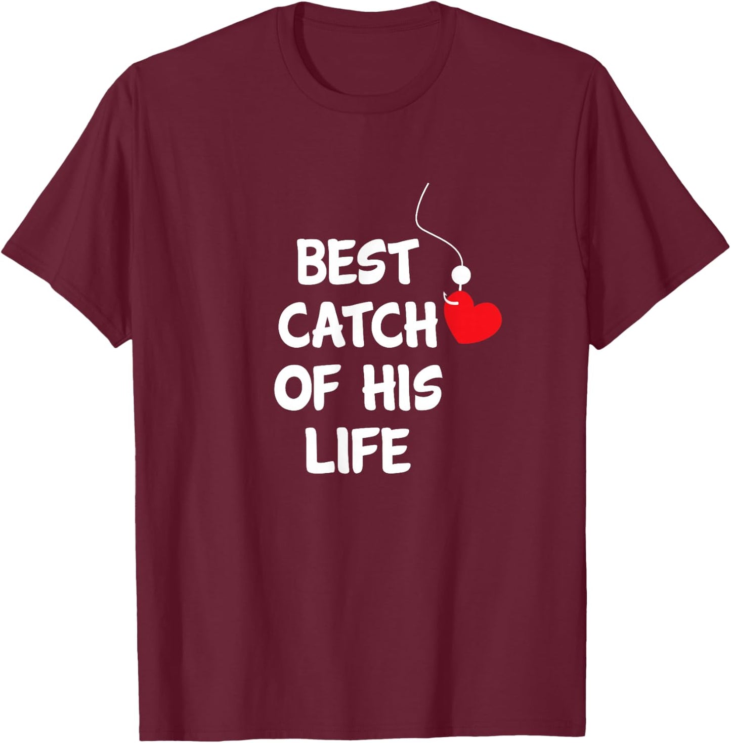 Funny Matching Gifts Fishing Couples Best Catch Of His Life T-Shirt - T-Shirt | Maroon