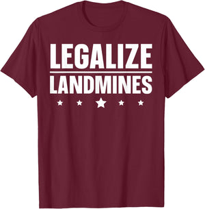Legalize Landmines Landmine Activist Activism T-Shirt - T-Shirt | Maroon