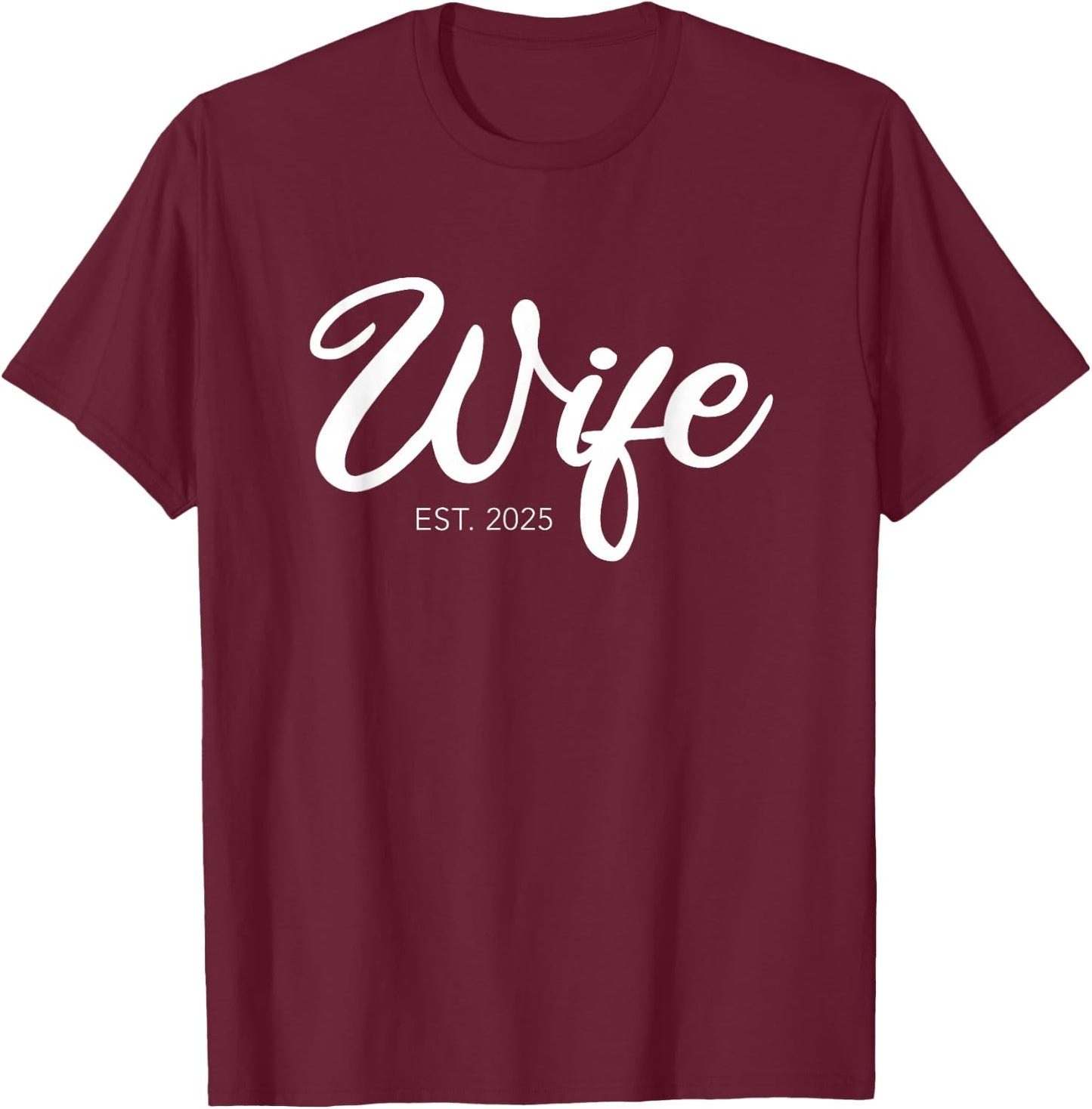 Wedding Wife Est. 2025 T-Shirt - T-Shirt | Maroon