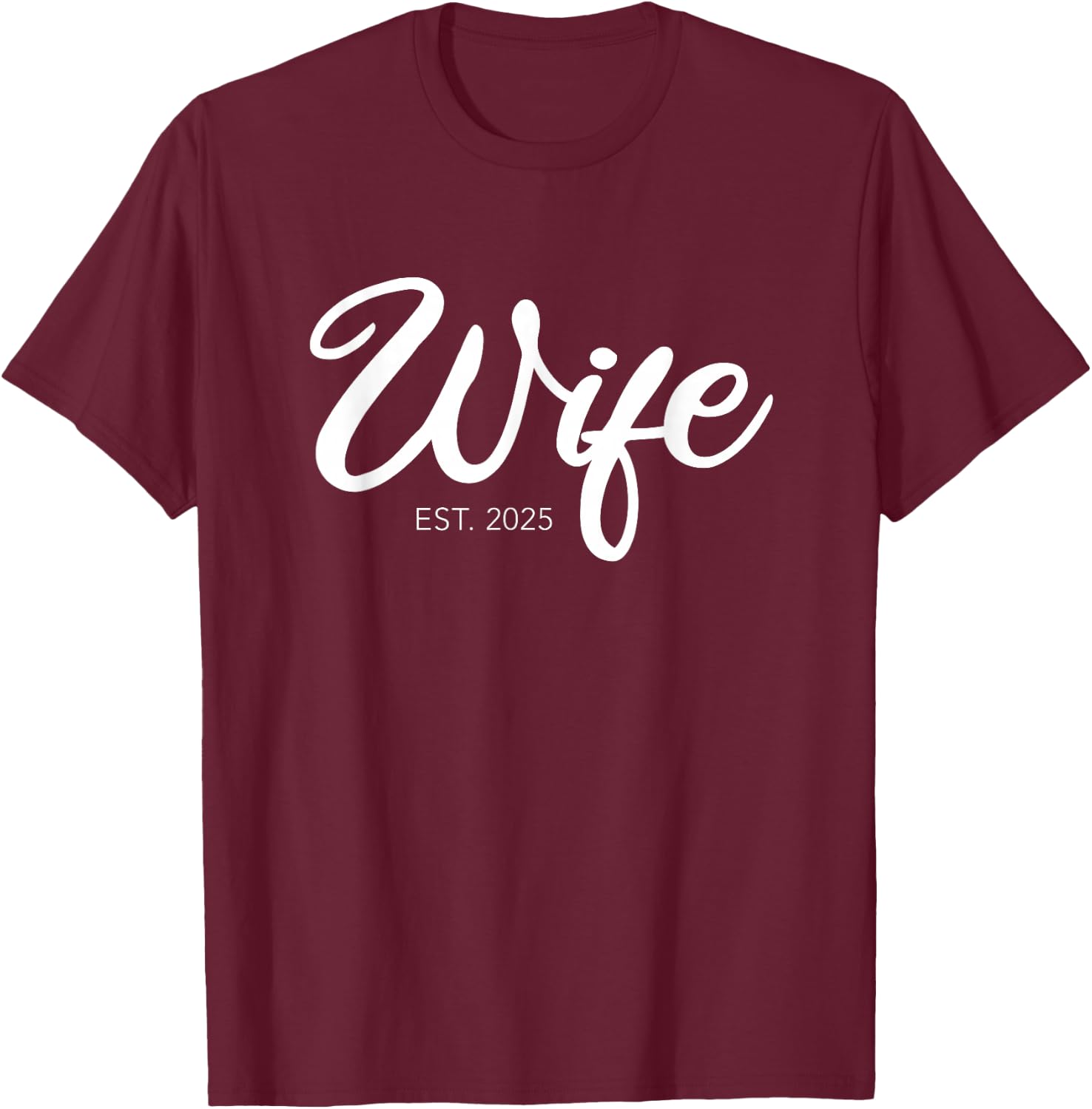 Wedding Wife Est. 2025 T-Shirt - T-Shirt | Maroon