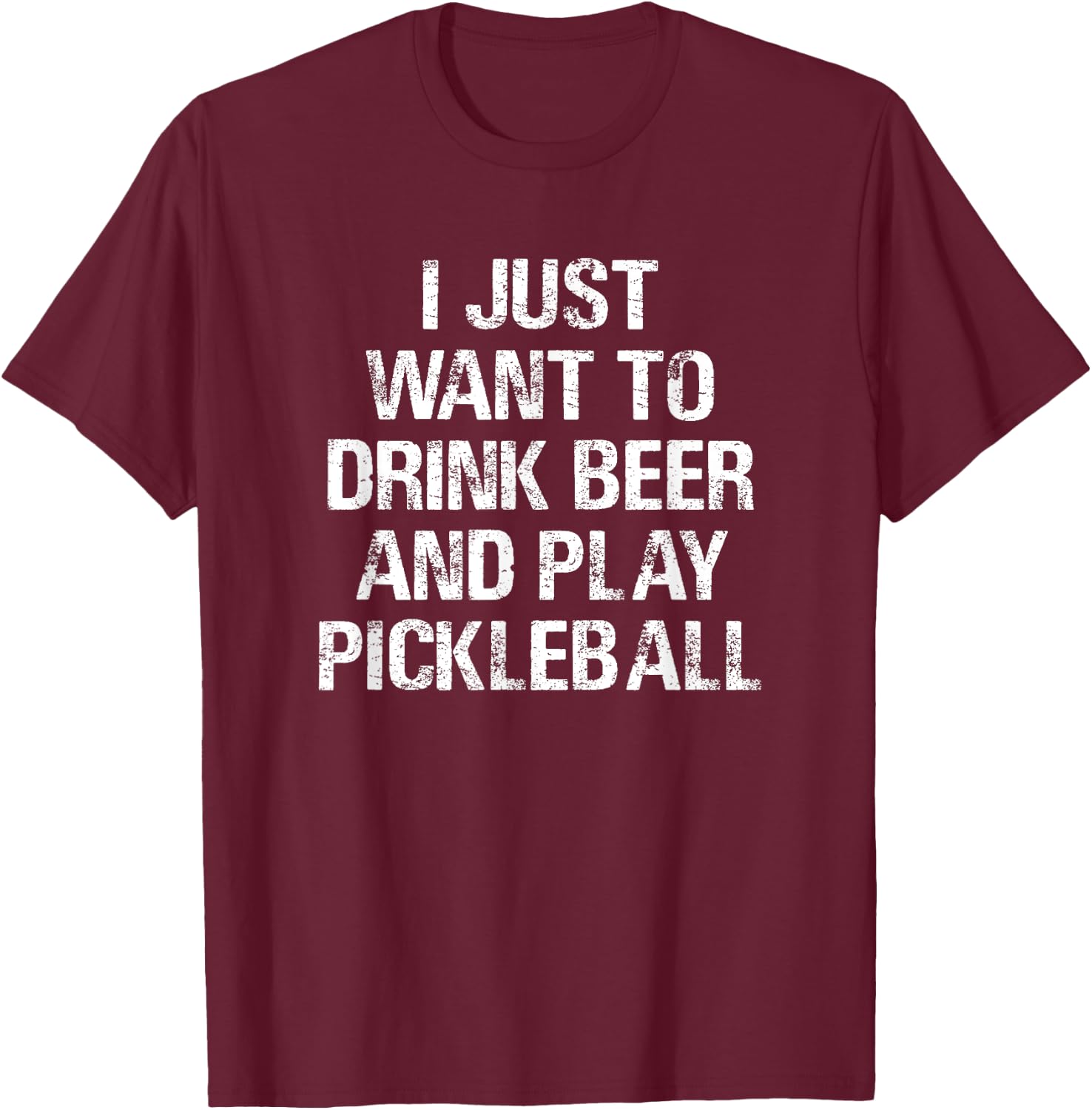 Threadrock -Adults Black Small Classic Fit Short Sleeve Modern Classic Fit Short Sleeve I Just Want To Drink Beer and Play Pickleball Funny Gift T-Shirt - T-Shirt | Maroon