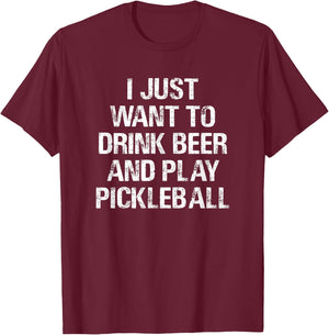 Threadrock -Adults Black Small Classic Fit Short Sleeve Modern Classic Fit Short Sleeve I Just Want To Drink Beer and Play Pickleball Funny Gift T-Shirt - T-Shirt | Maroon