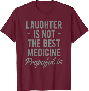 Funny Anesthesiologist Anesthesia Gift Propofol Is T-Shirt - T-Shirt | Maroon