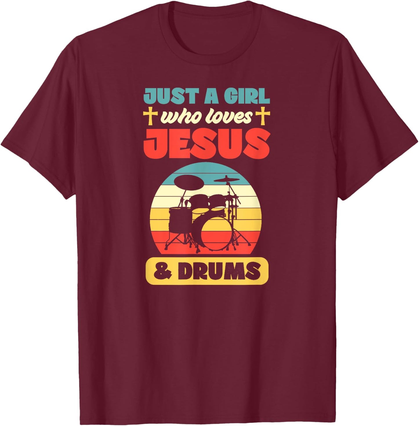 Just A Girl Who Loves Jesus And Drums Christian Drummer T-Shirt - T-Shirt | Maroon