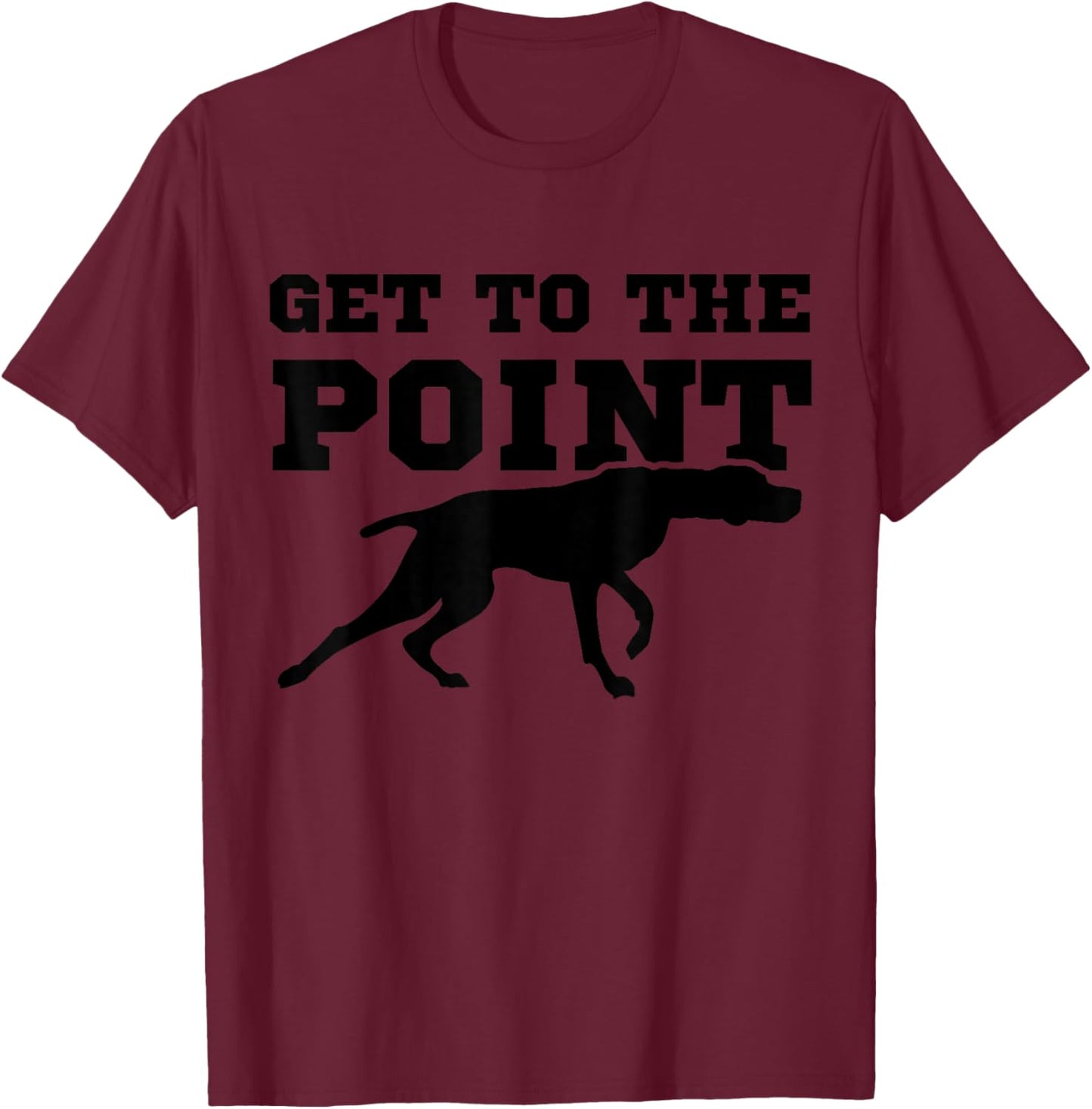 Funny Pointer Dog Quote and Vizsla Puppy Owner T-Shirt - T-Shirt | Maroon