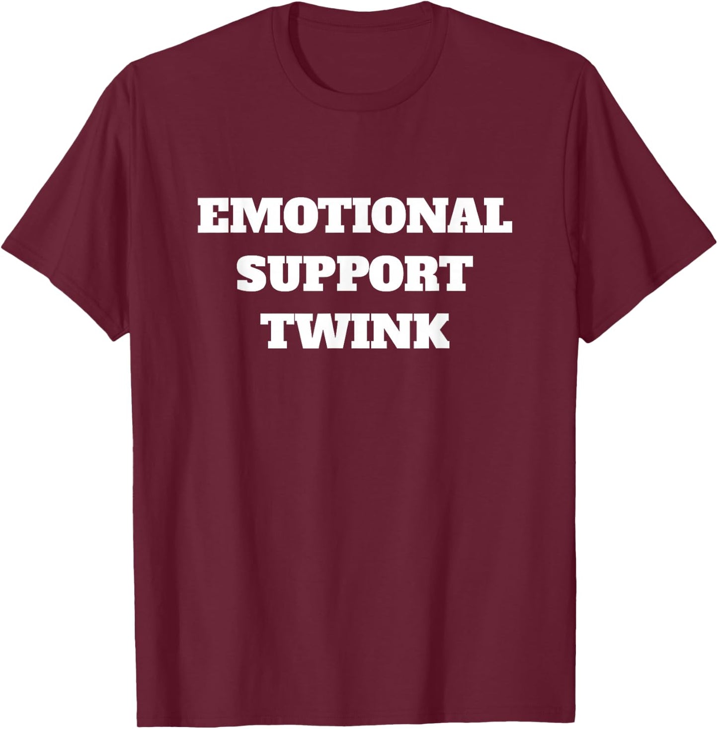 Emotional Support Twink T-Shirt - T-Shirt | Maroon