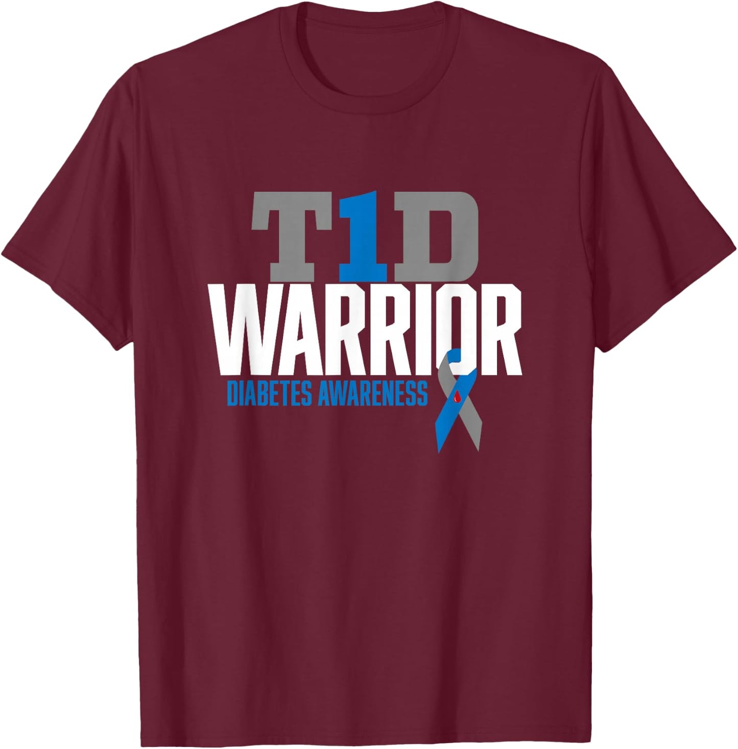 T1D Warrior Type 1 Diabetes Awareness Diabetic T1D Warrior T-Shirt - T-Shirt | Maroon