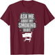 Ask Me About My Smoking Habit T-Shirt - T-Shirt | Maroon