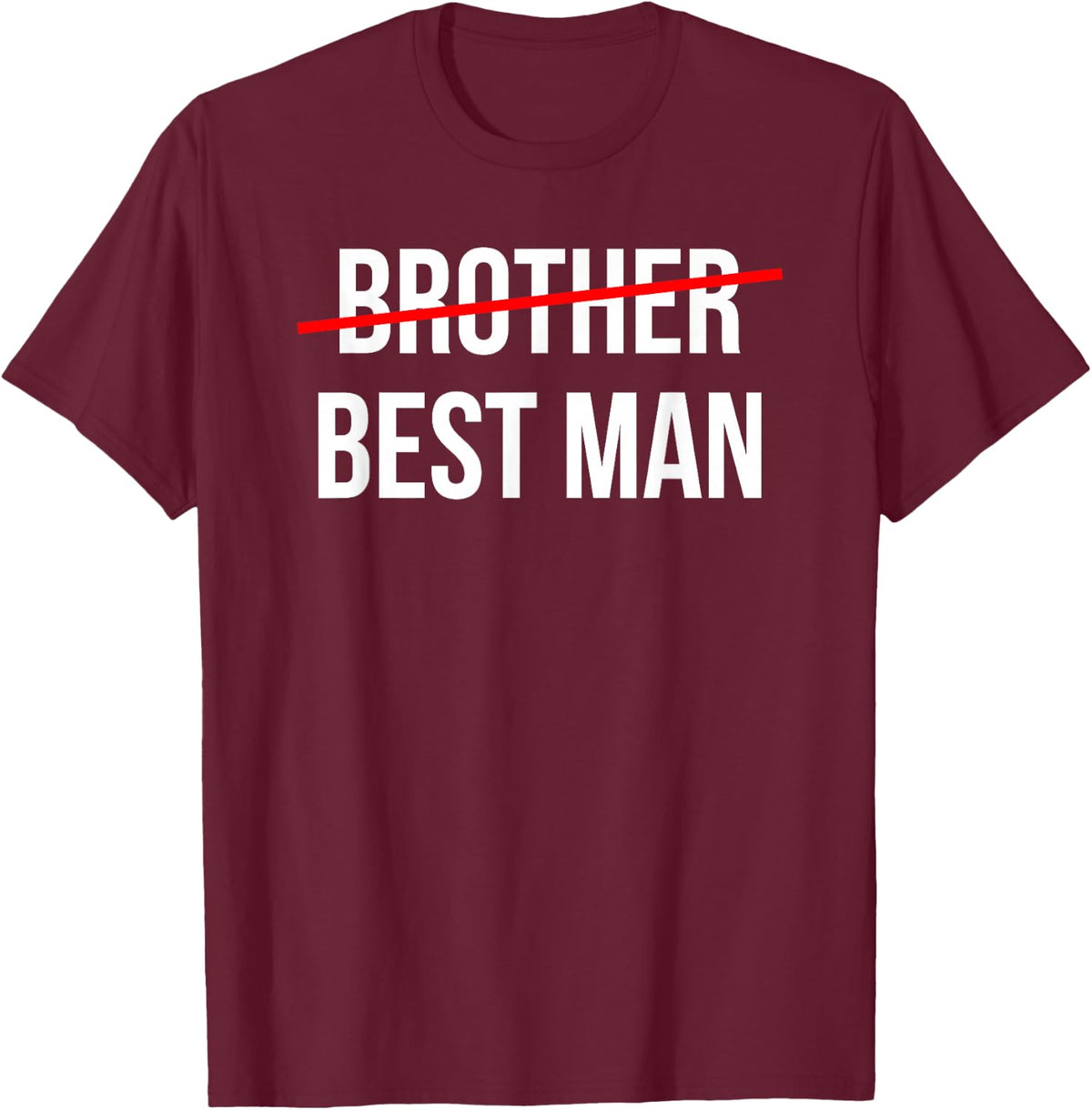 from Brother to Best Man Wedding Party Groomsmen Proposal T-Shirt - T-Shirt | Maroon