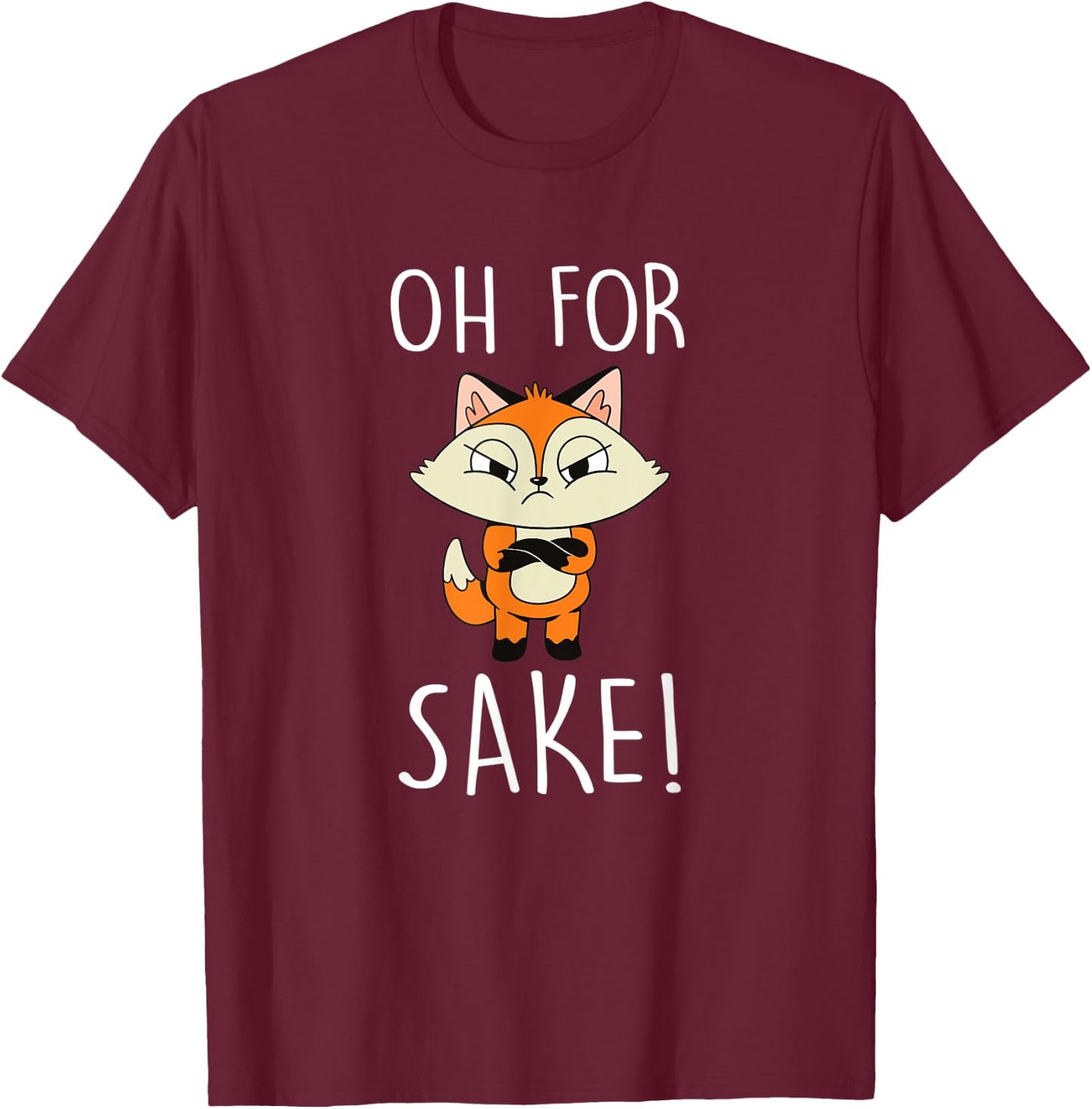 Oh for fox sake T-Shirt - T-Shirt | Maroon