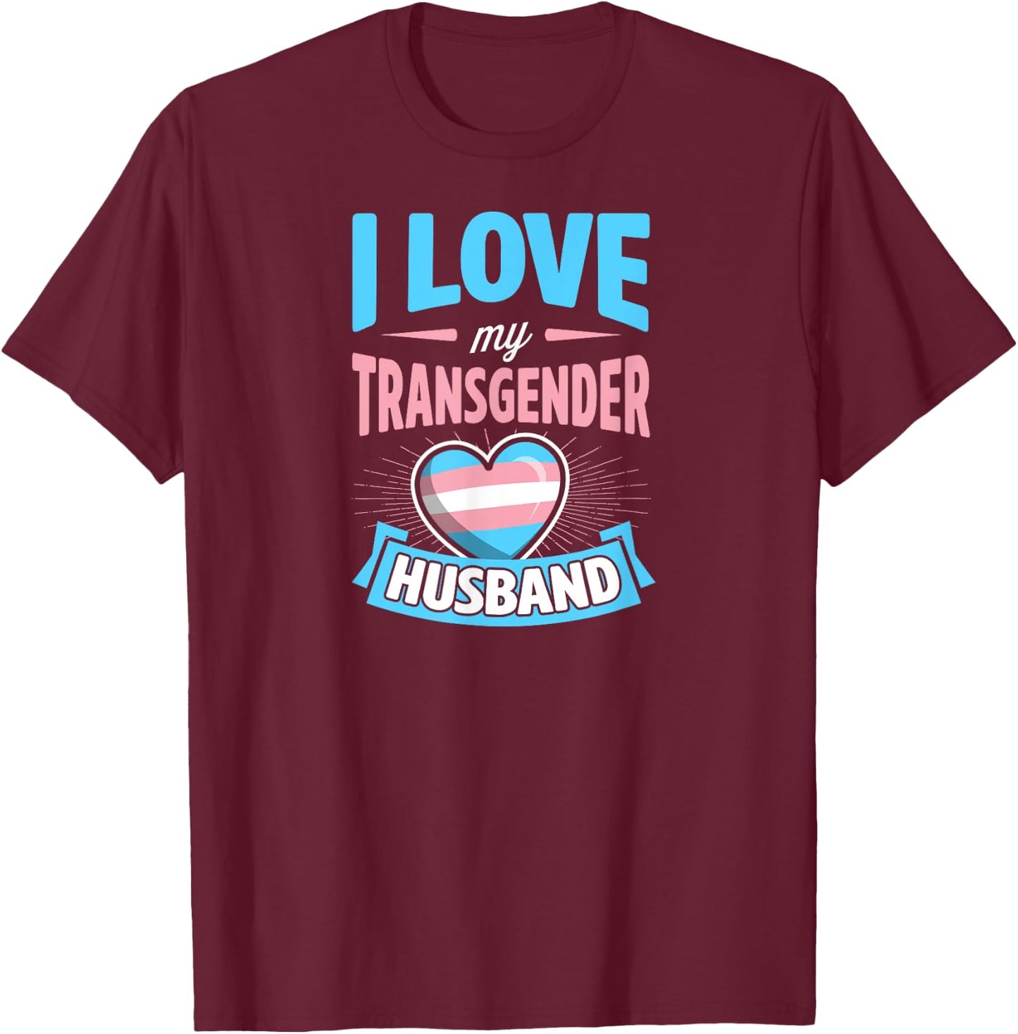 I Love My Transgender Husband Matching Trans Couple Cute T-Shirt - T-Shirt | Maroon