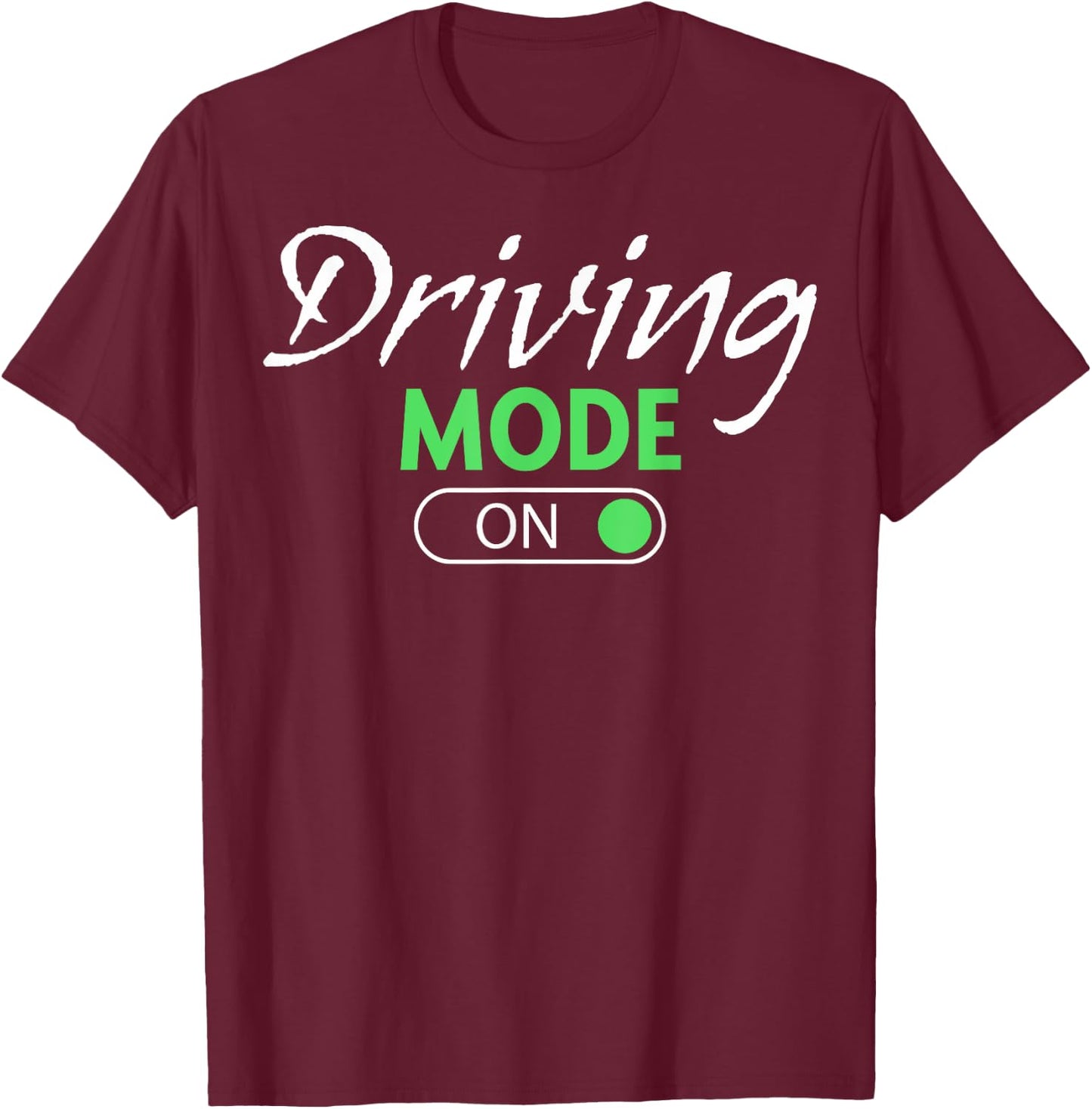 New Driver Teens Driving Mode On Young Drivers New Drivers T-Shirt - T-Shirt | Maroon