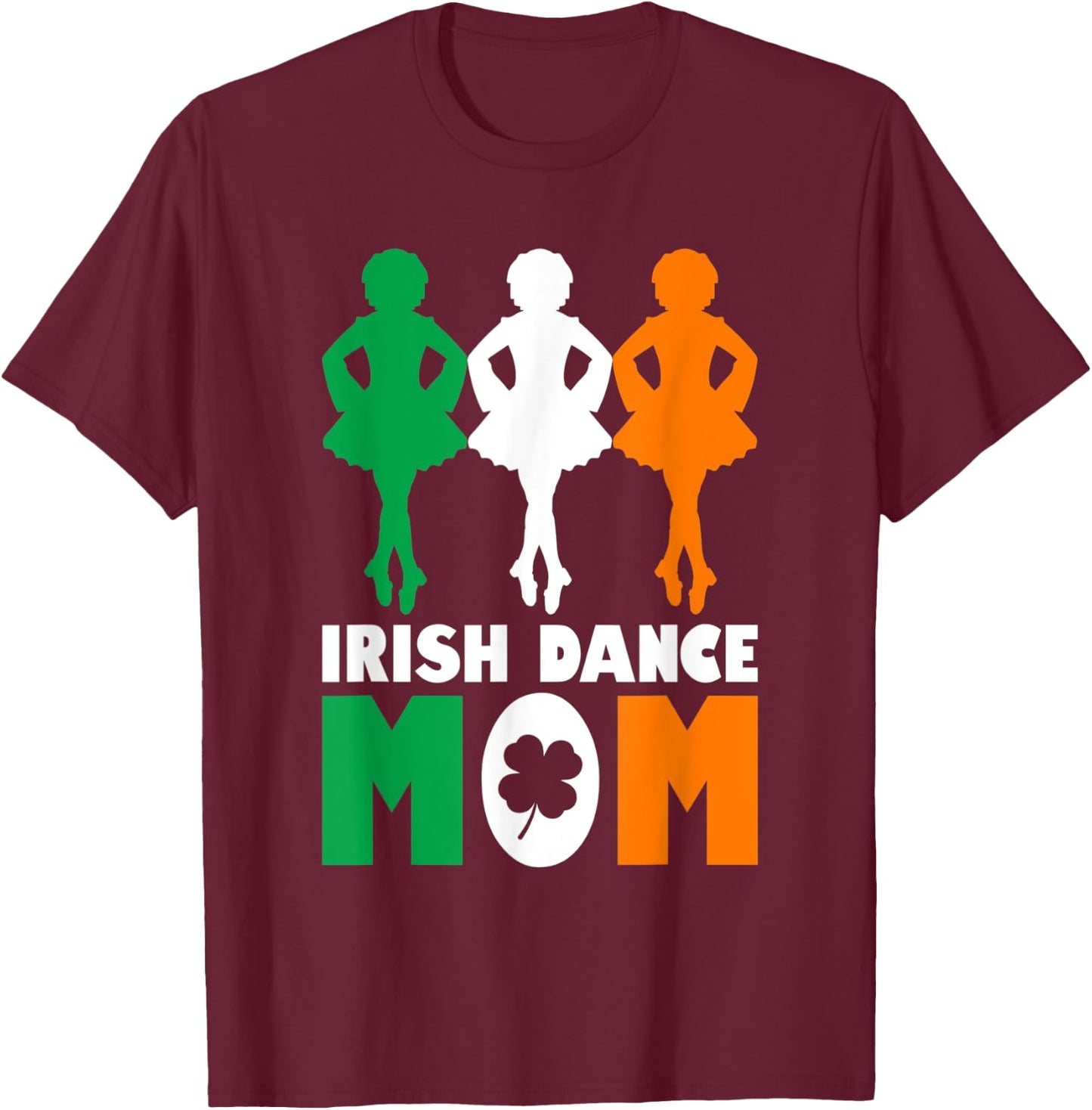 Irish Dance Mom Step Dancing Dance Practice T-Shirt - T-Shirt | Maroon