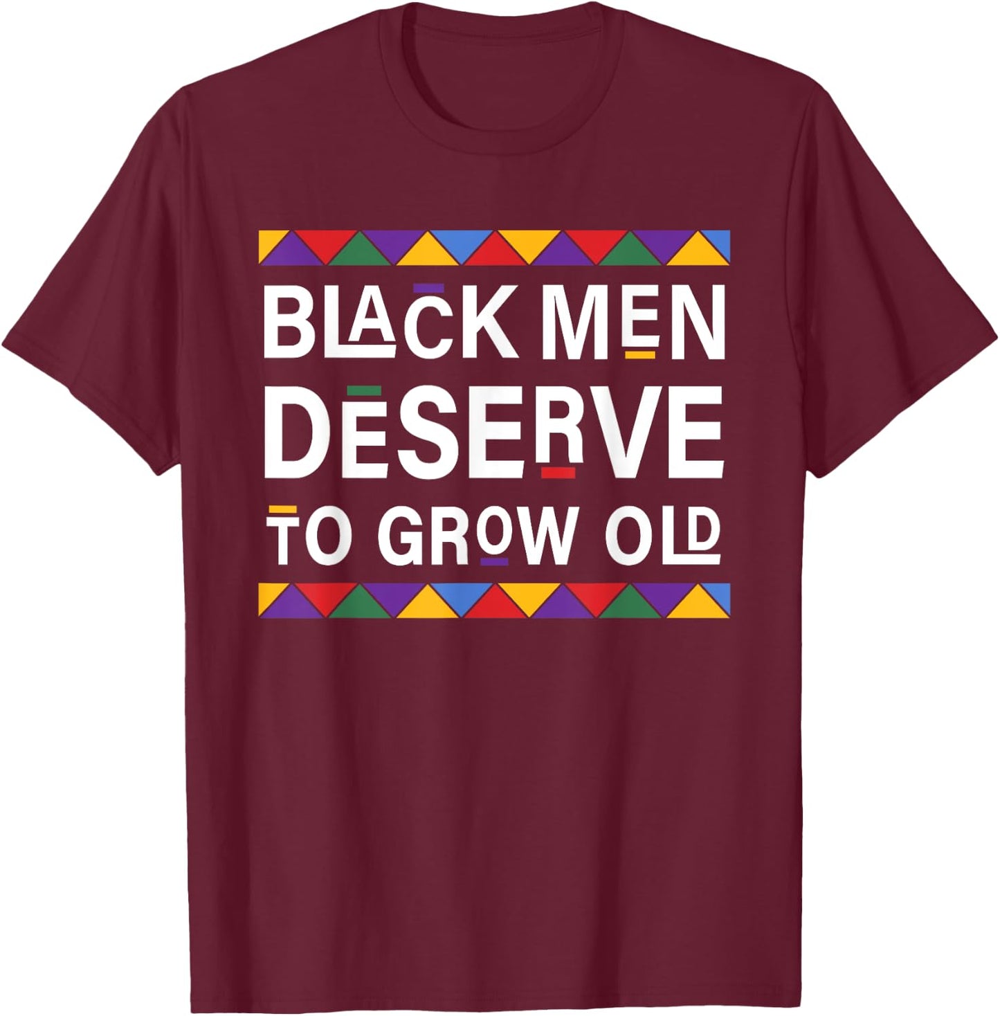 Black History Month Black Men Deserve To Grow Old Afro T-Shirt - T-Shirt | Maroon