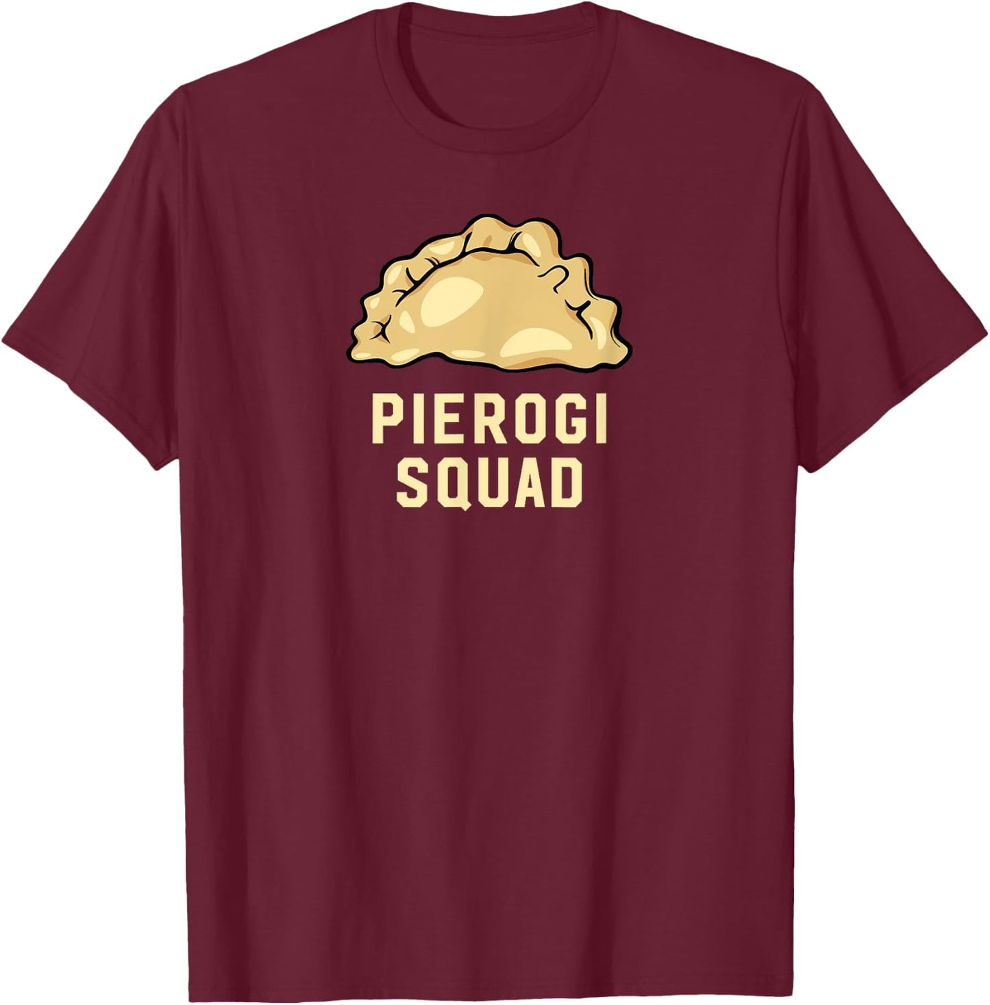 Pierogi Squad Pierogi, Perogi, Pierogies Polish T-Shirt - T-Shirt | Maroon