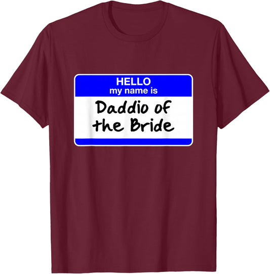 Daddio of the Bride Father of the Bride Bridal Shower Party T-Shirt - T-Shirt | Maroon
