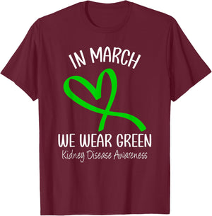 Heart In March We Wear Green Kidney Disease Awareness Ribbon T-Shirt - T-Shirt | Maroon