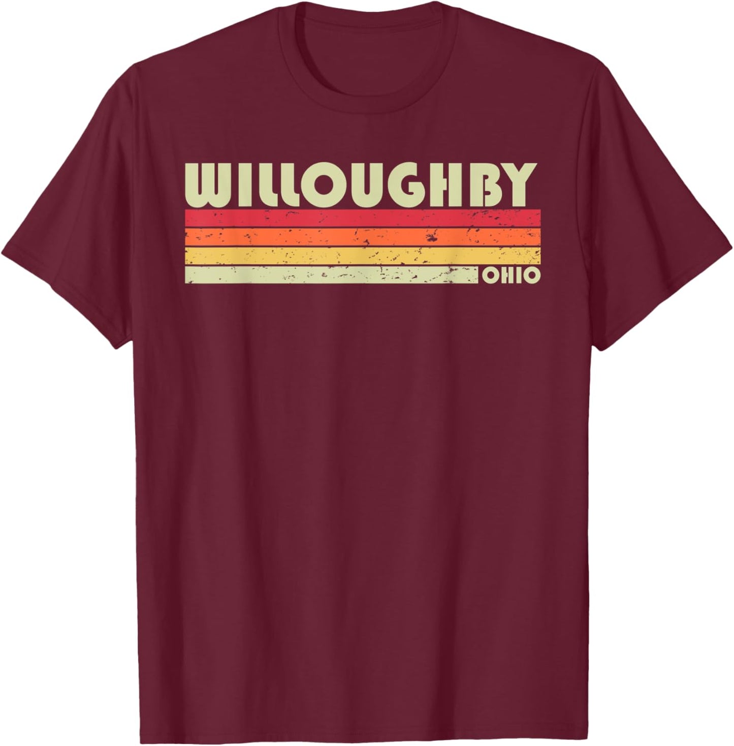WILLOUGHBY OH OHIO Funny City Home Roots Gift Retro 70s 80s T-Shirt - T-Shirt | Maroon