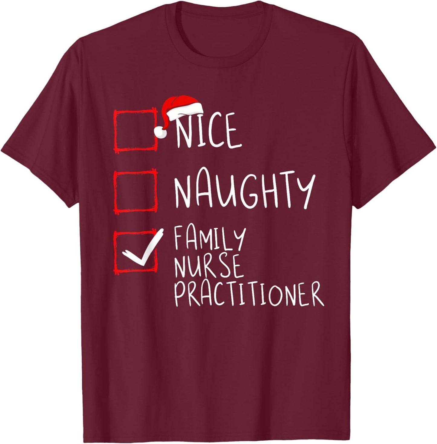 Nice Naughty Family Nurse Practitioner Christmas List Santa T-Shirt - T-Shirt | Maroon