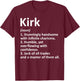 KIRK Definition Personalized Name Funny Birthday Gift T-Shirt - T-Shirt | Maroon
