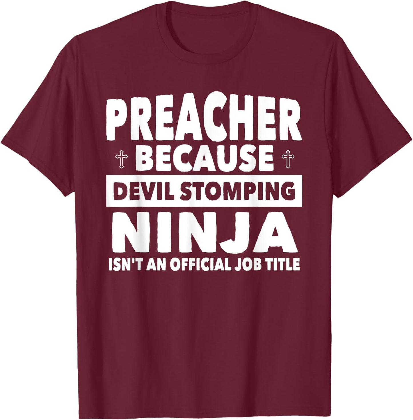Preacher Devil Stomping Ninja Isnt Job Title - Preacher T-Shirt - T-Shirt | Maroon