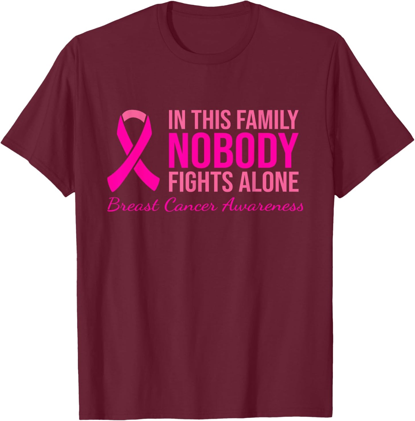 In This Family Nobody Fights Alone Breast Cancer Awareness T-Shirt - T-Shirt | Maroon