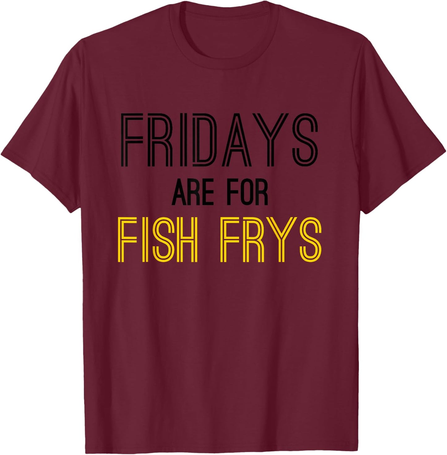Christian Lent Religious Foodie Men Fridays Fish Frys Fry T-Shirt - T-Shirt | Maroon