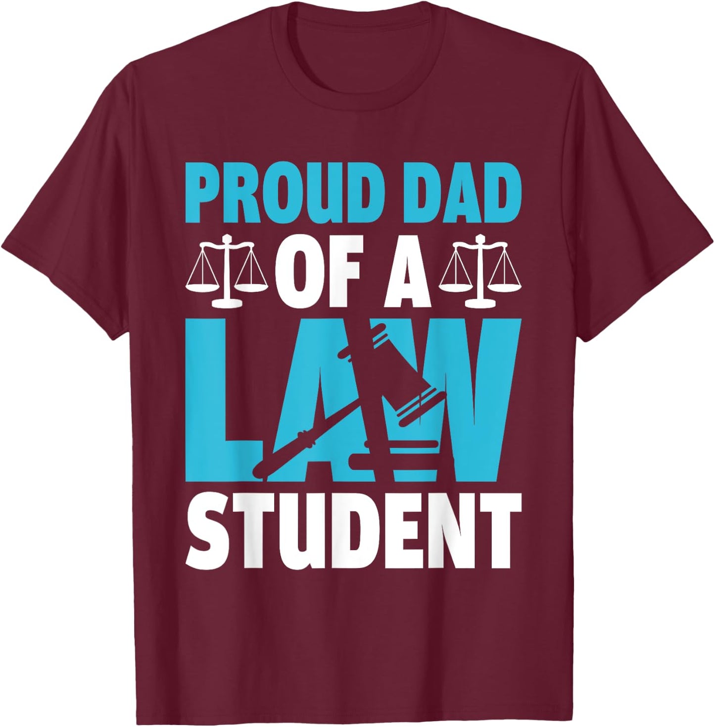 Proud dad of a law student young future lawyer T-Shirt - T-Shirt | Maroon