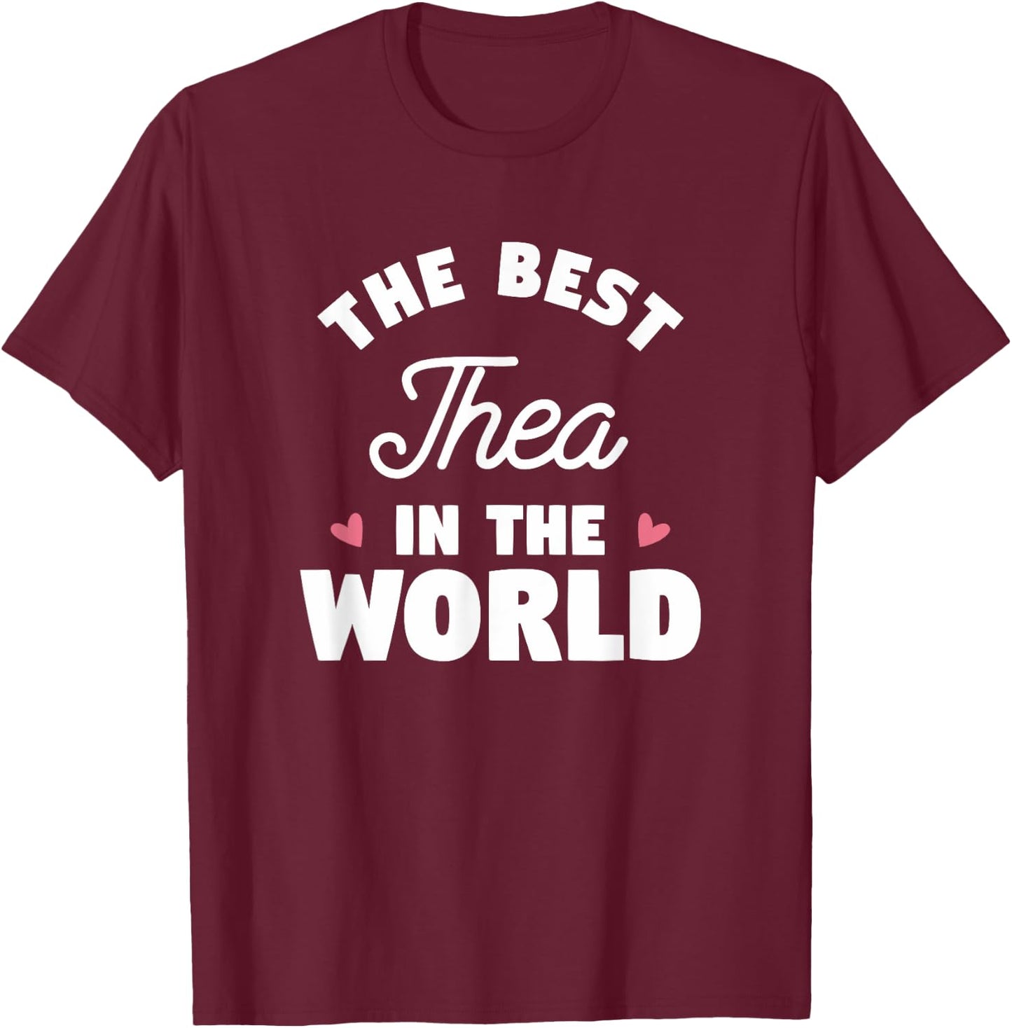 The Best Thea In The World Name T-Shirt - T-Shirt | Maroon