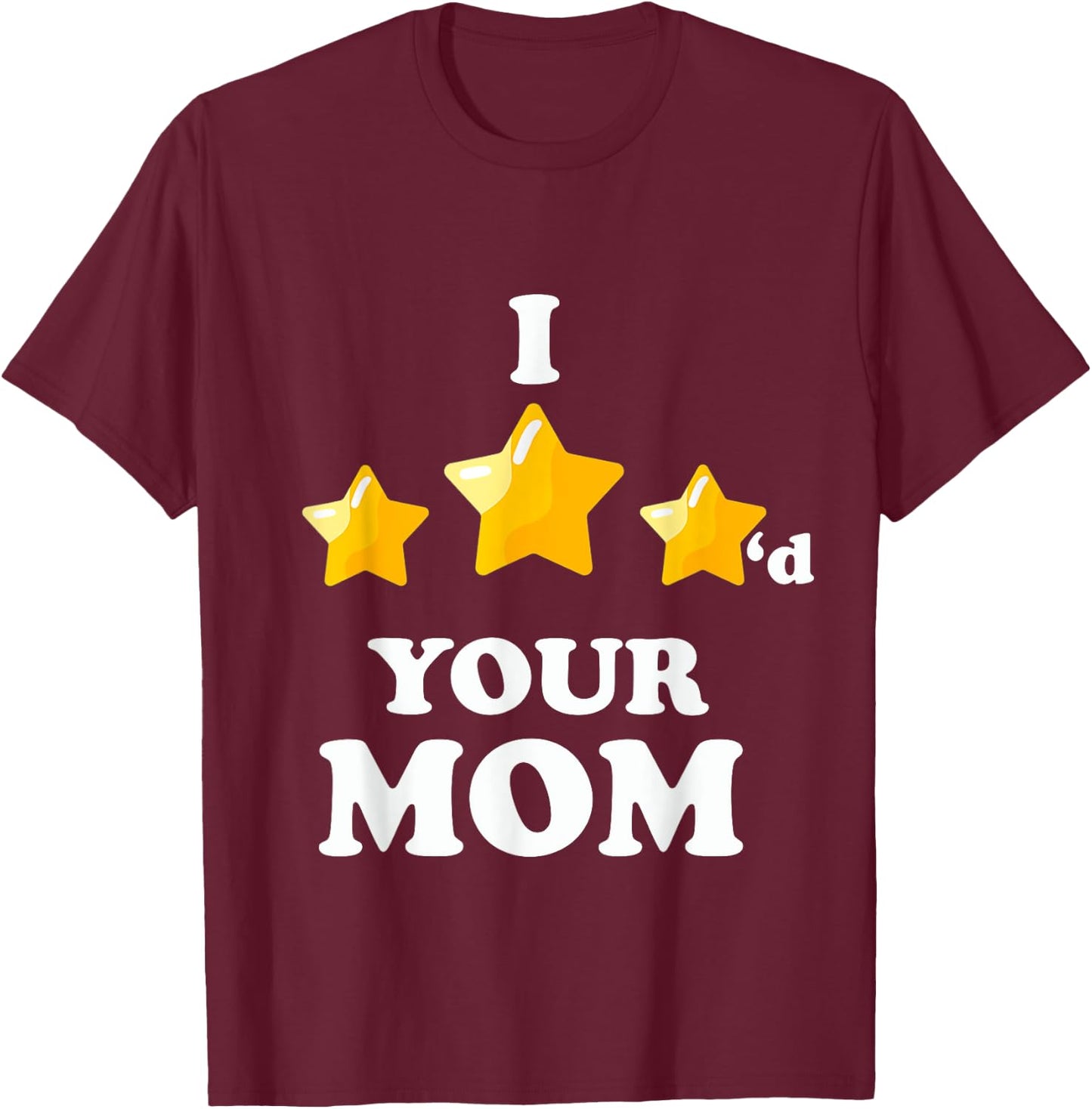 I Three Starred Your Mom Funny Video Gaming T-Shirt - T-Shirt | Maroon