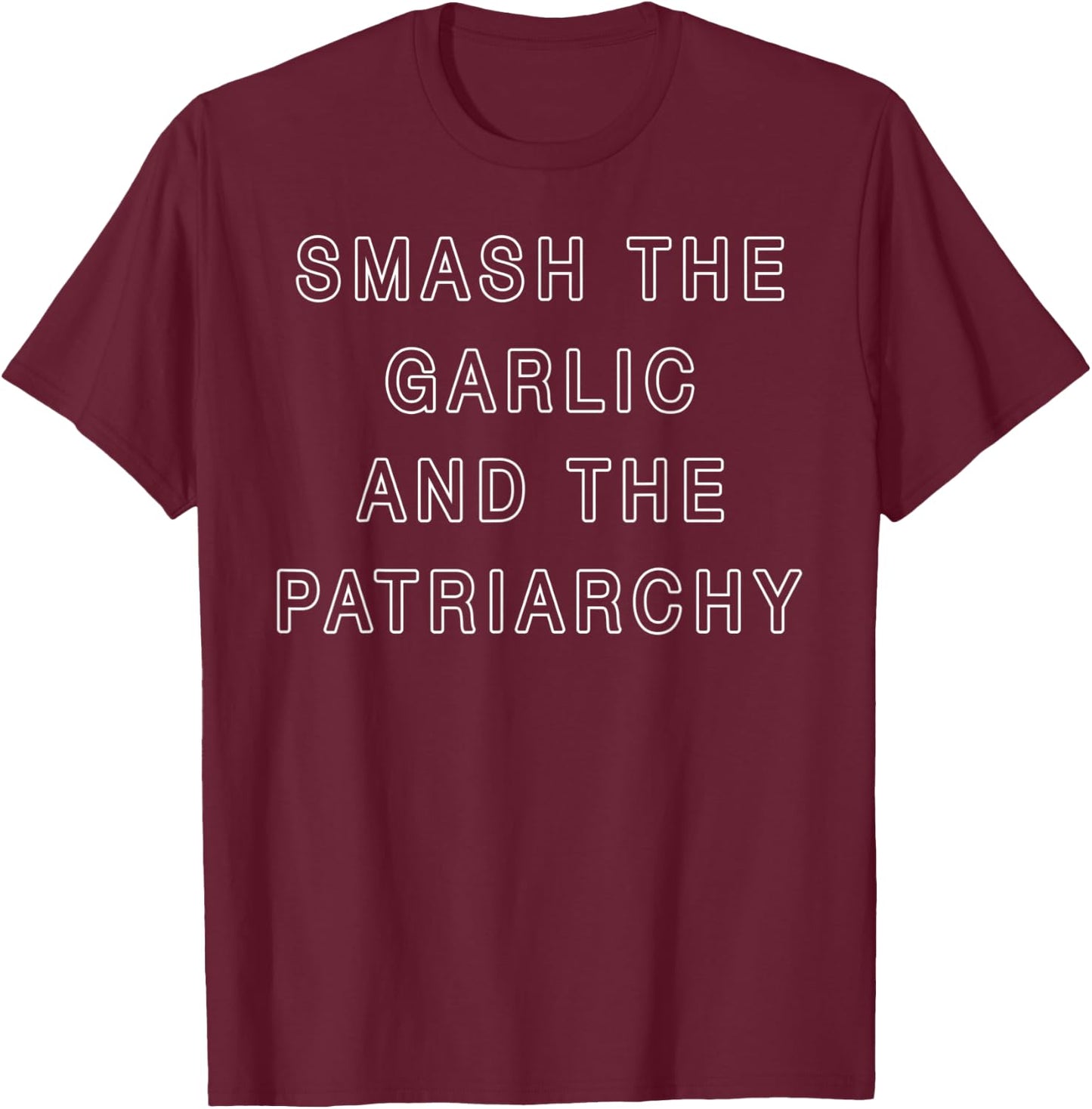Smash The Garlic And The Patriarchy T-Shirt - T-Shirt | Maroon