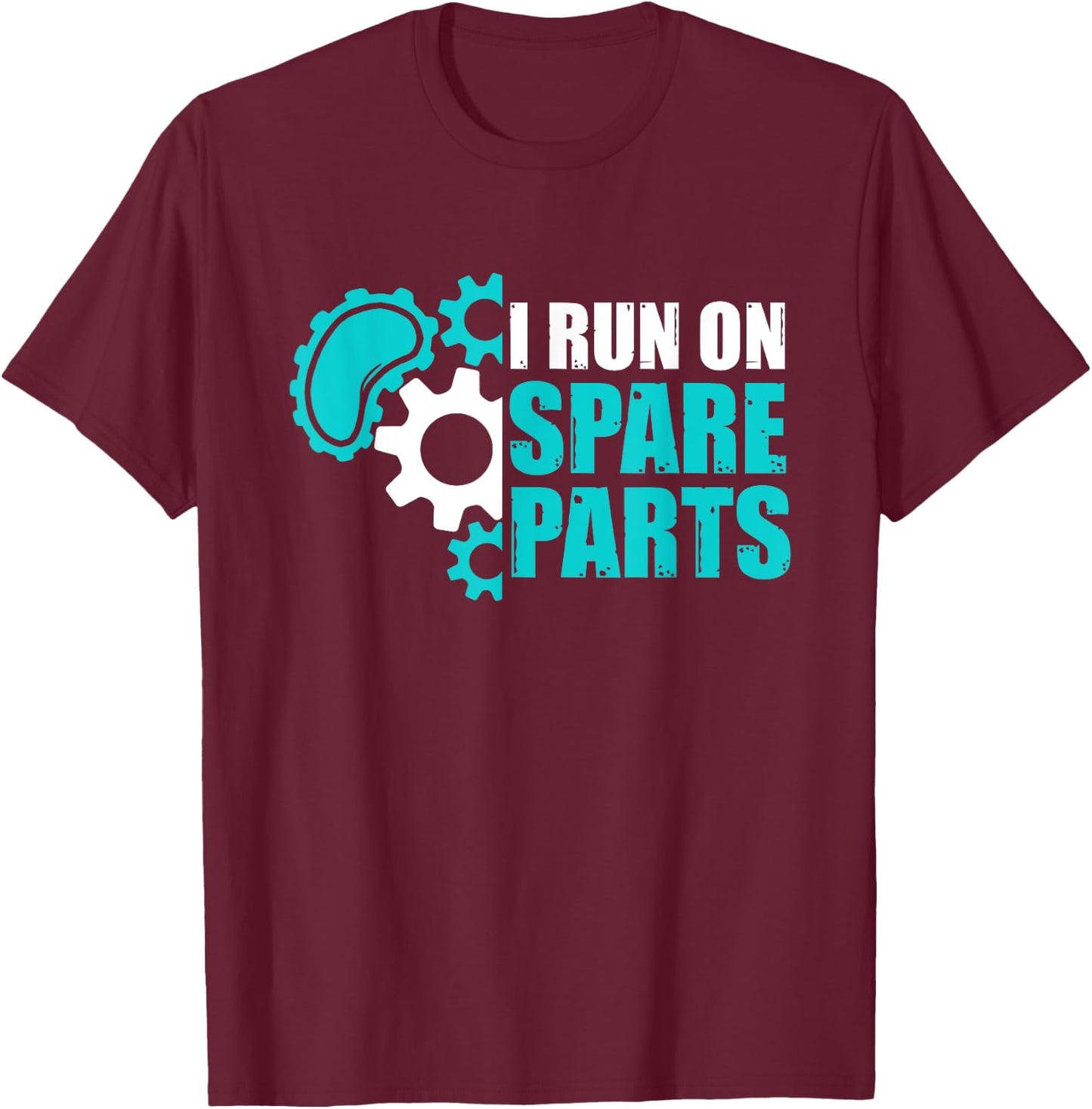 I Run On Spare Parts Kidney Surgery Organ Donation T-Shirt - T-Shirt | Maroon