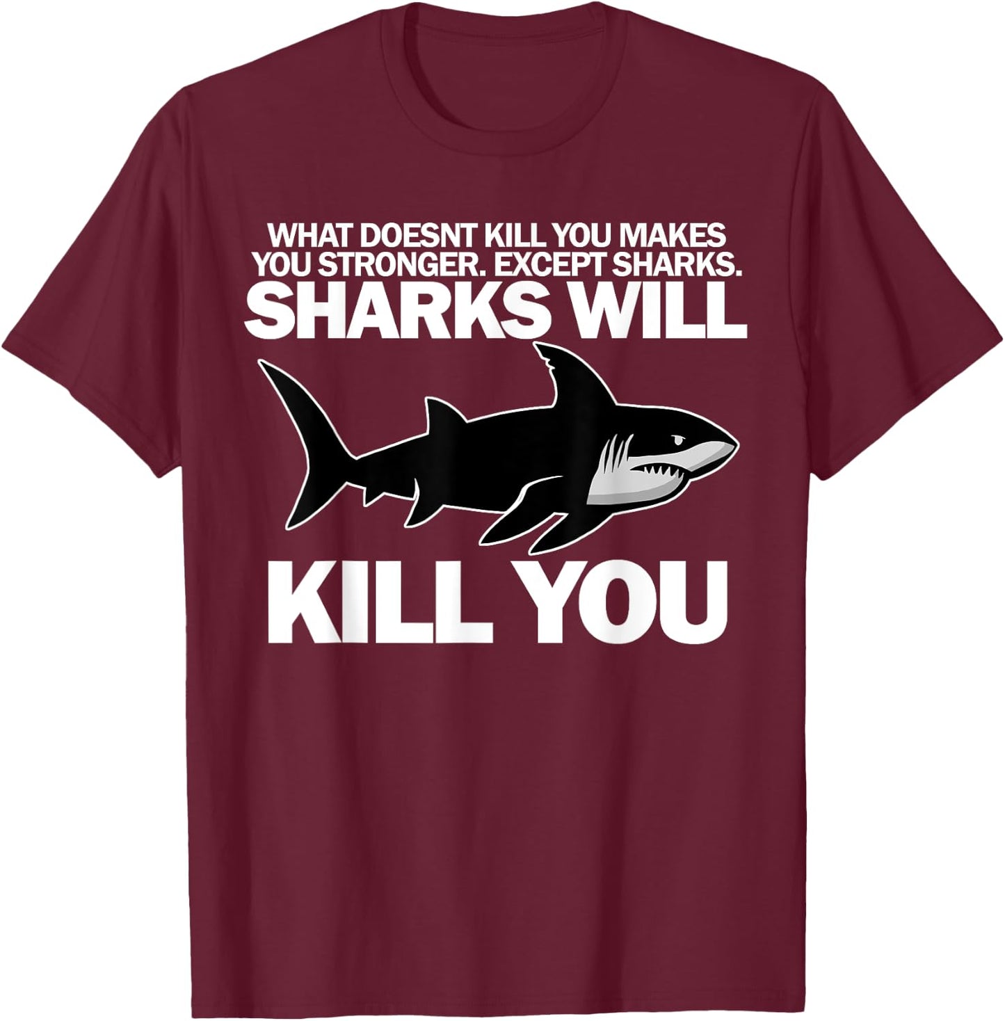 Sharks will kill you funny shark T-Shirt - T-Shirt | Maroon