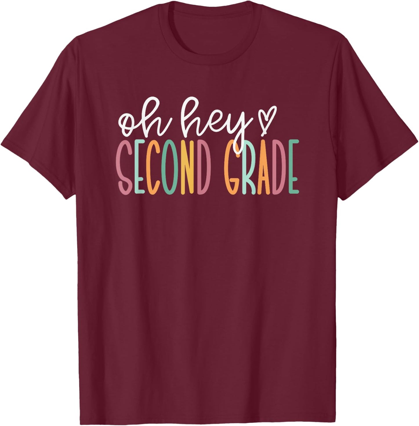 Oh Hey Second Grade, Cute 2nd Grade Team T-Shirt - T-Shirt | Maroon