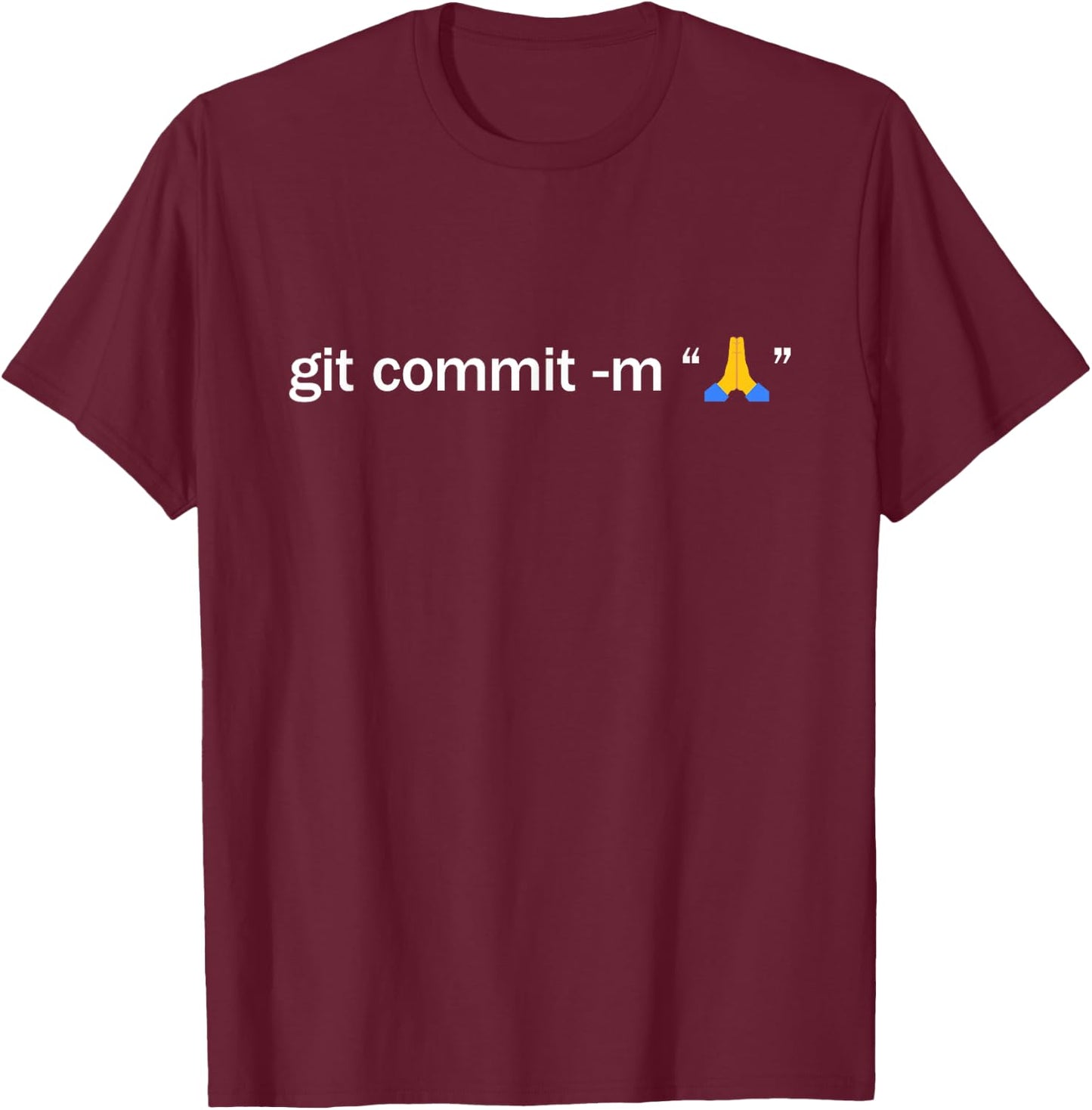 Git Commit Prayer Hands - Programmer Coder Software Engineer T-Shirt - T-Shirt | Maroon