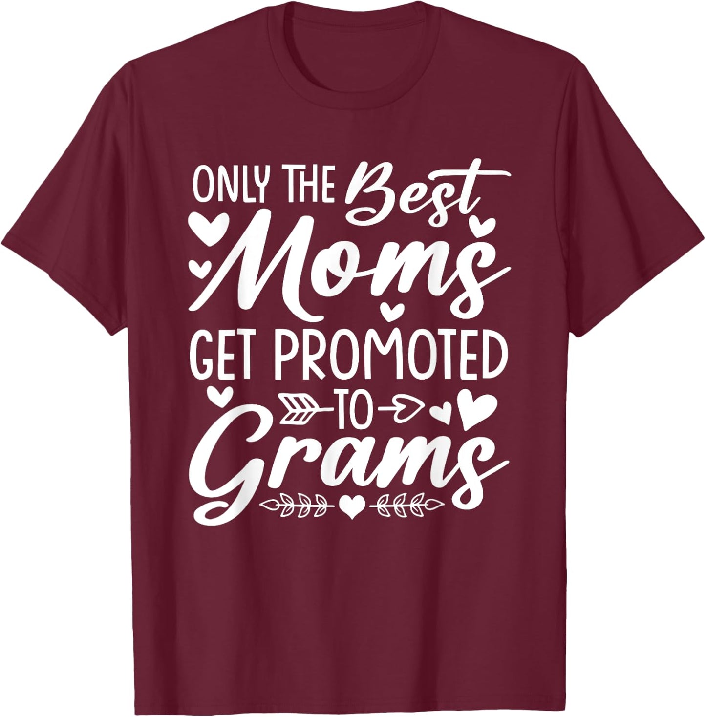 The Best Moms Get Promoted To Grams Shirt Mother's Day T-Shirt - T-Shirt | Maroon