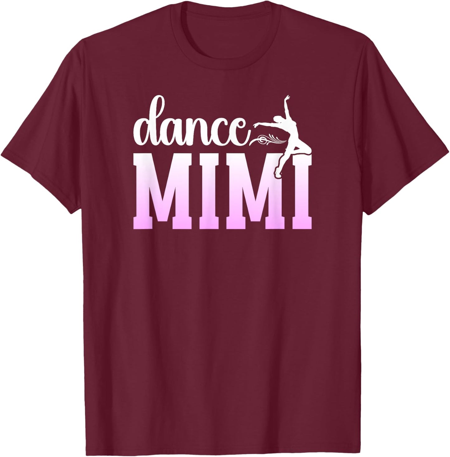 Dance Mimi Grandma Proud Dancing Mimi Of A Dancer Mimi T-Shirt - T-Shirt | Maroon