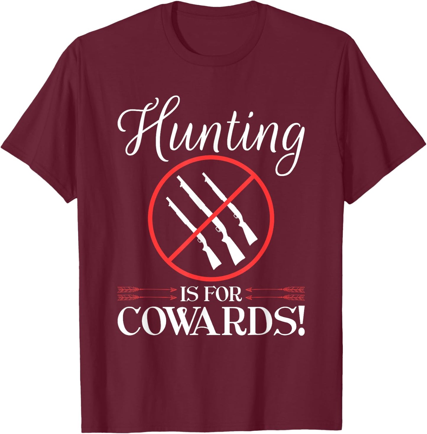 Anti Hunting Protest, Hunting Is For Cowards, Animal Rights T-Shirt - T-Shirt | Maroon