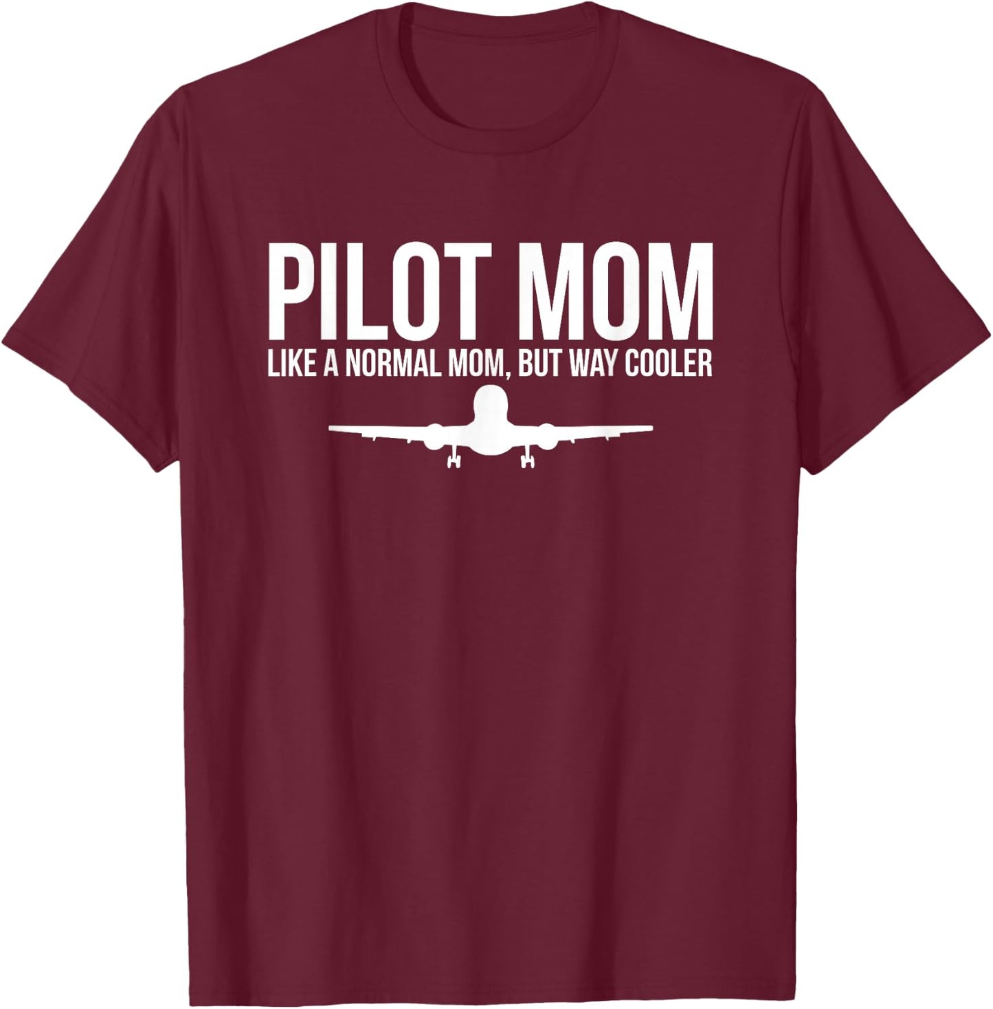 Pilot Mom Like Normal Mom But Way Cooler Airplane T-Shirt - T-Shirt | Maroon