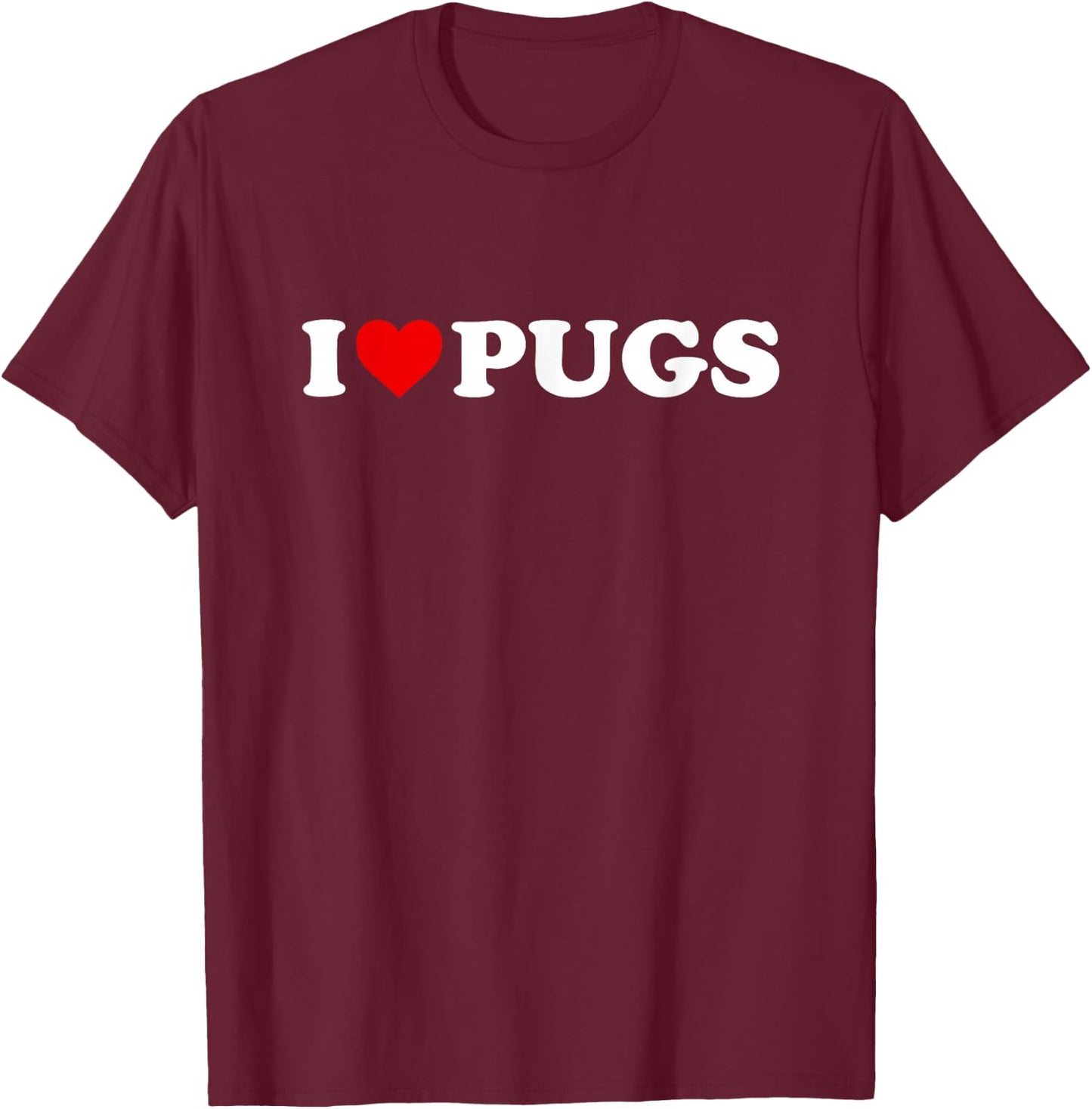 I Love Pugs - Heart T-Shirt - T-Shirt | Maroon