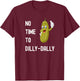 Dilly-Dally Pickle Funny T-Shirt - T-Shirt | Maroon