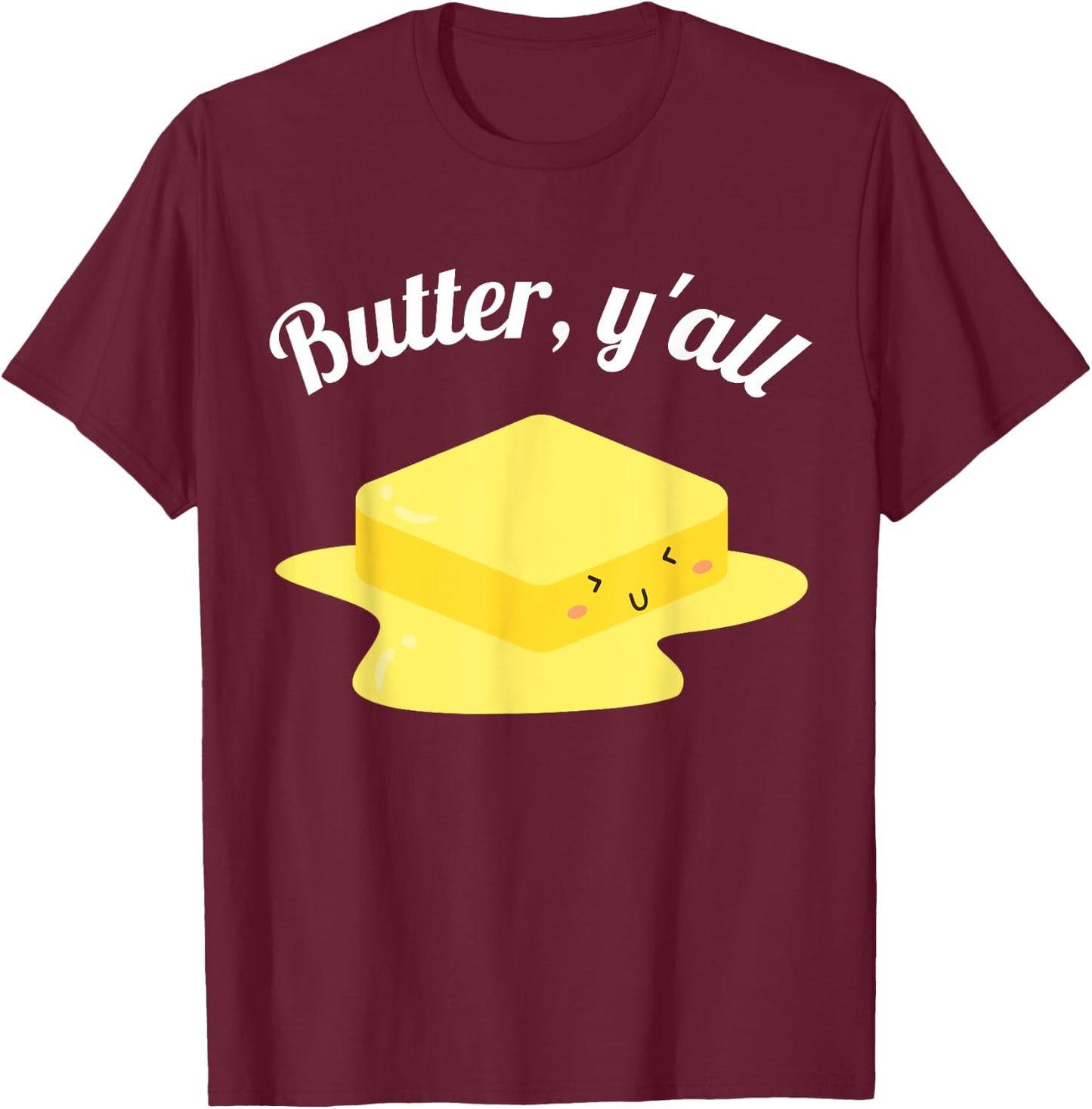 Funny Butter Y'all Melting Butter Dairy Product Butter T-Shirt - T-Shirt | Maroon